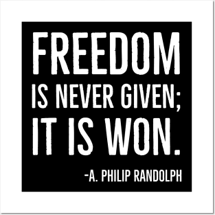 Freedom is never given it is won, A.Philip Randolph, Black History Quote Posters and Art